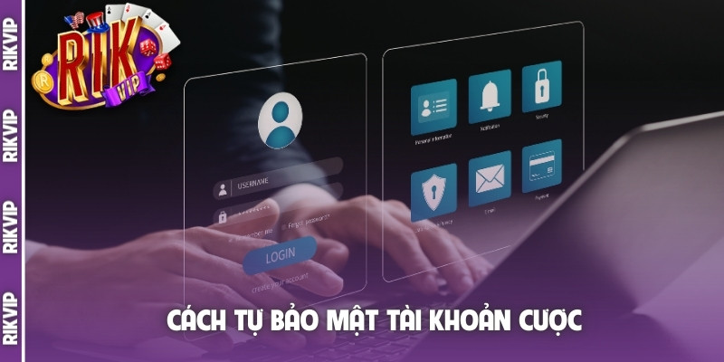 Cách tự bảo mật tài khoản cược