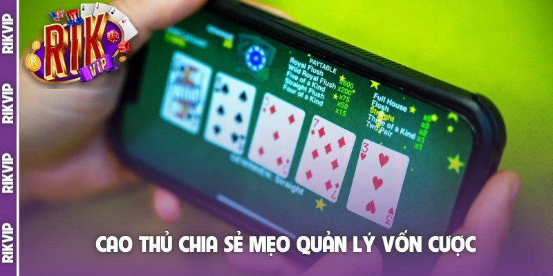Cao thủ chia sẻ mẹo quản lý vốn cược