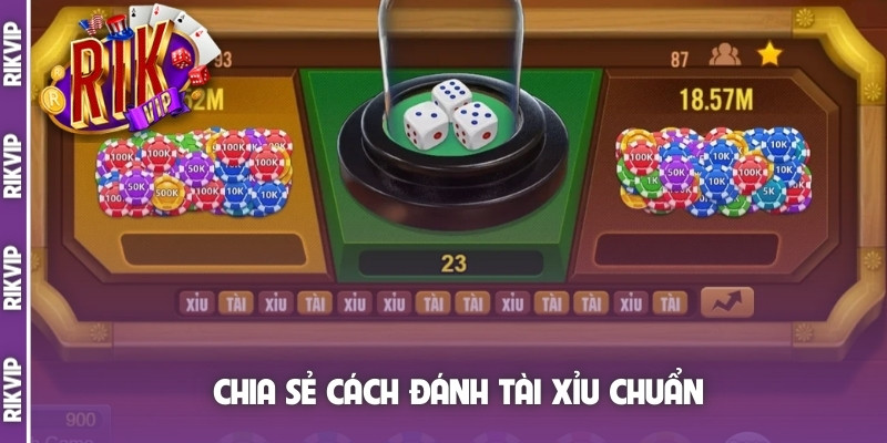 Chia sẻ cách đánh tài xỉu chuẩn