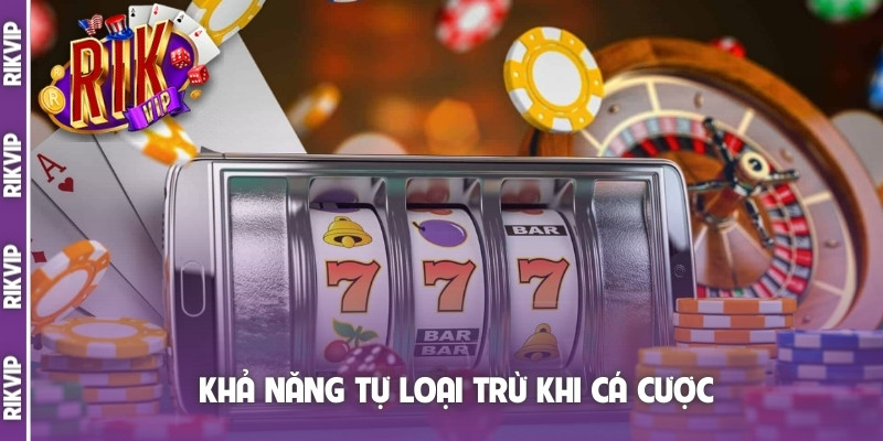 Khả năng tự loại trừ khi cá cược