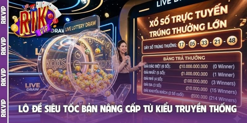 Lô Đề Siêu Tốc bản nâng cấp từ kiểu truyền thống