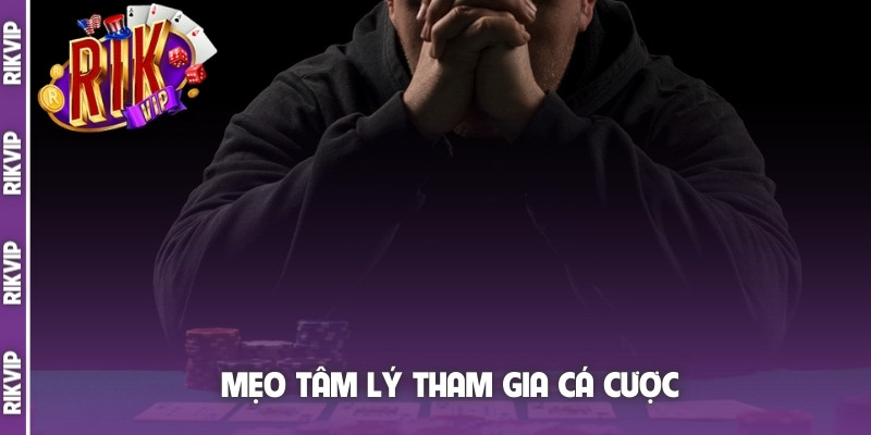 Mẹo tâm lý tham gia cá cược