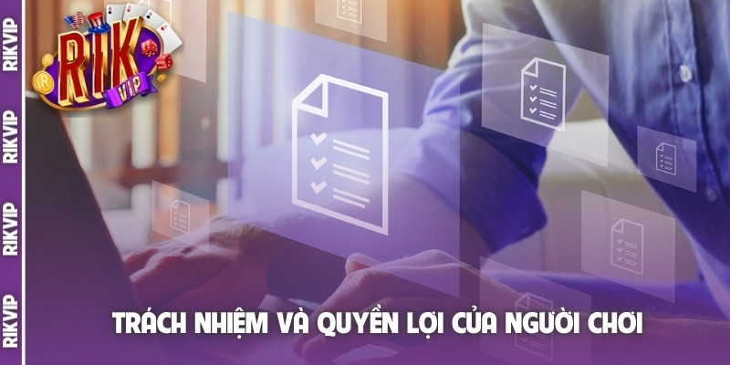 Trách nhiệm và quyền lợi của người chơi