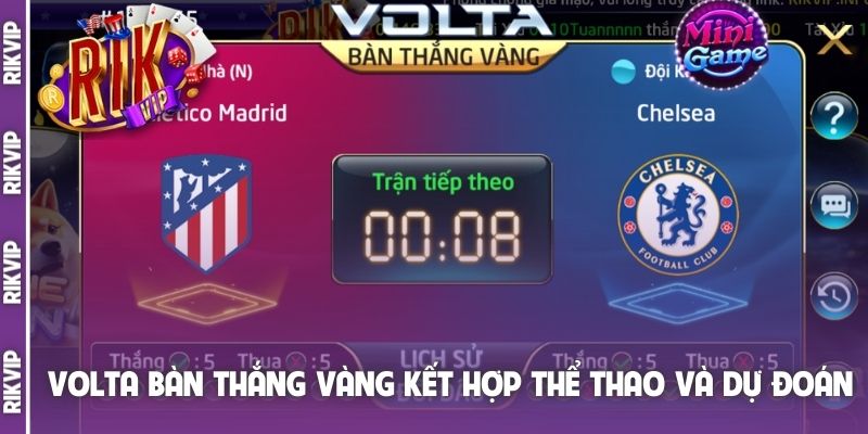 Volta Bàn Thắng Vàng kết hợp giữa thể thao và dự đoán